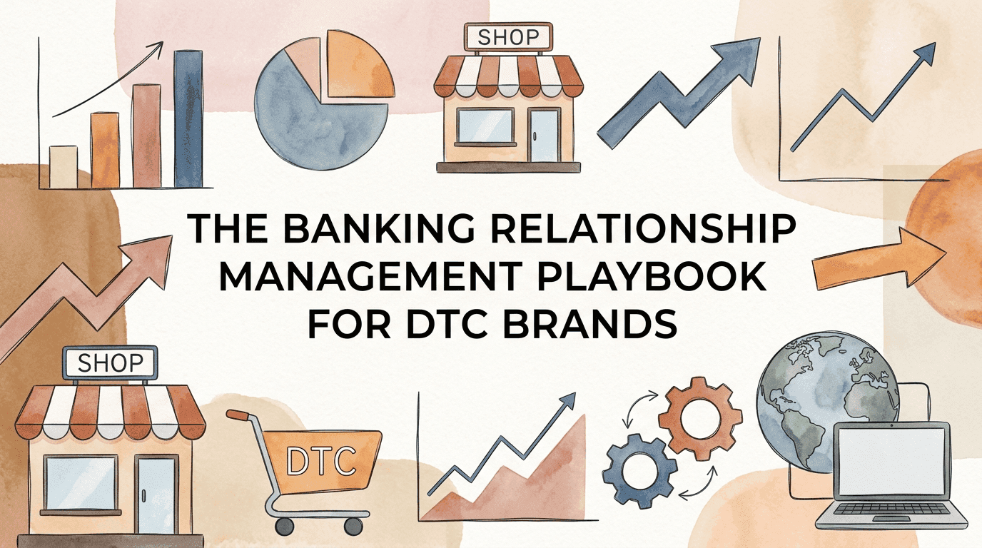 The Banking Relationship Management Playbook for DTC Brands