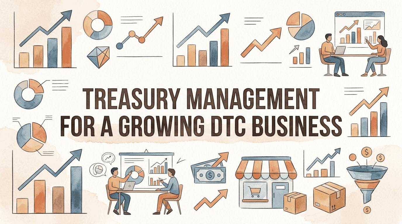 Treasury Management for a Growing DTC Business